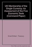 UK membership of the single currency : an assessment of the five economic tests