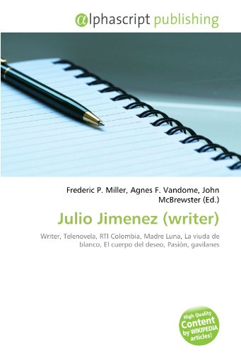 Julio Jimenez (writer): Writer, Telenovela, RTI Colombia, Madre Luna, La viuda de blanco, El cuerpo del deseo, Pasión, gavilanes
