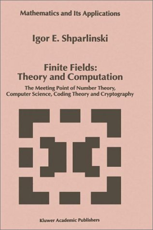 Finite Fields - Theory and Computation: The Meeting Point of Number Theory, Computer Science, Coding Theory and Cryptography (Mathematics and Its Applications)