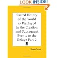 Sacred History of the World as Displayed in the Creation and Subsequent Events to the Deluge, Part 2 by  Sharon Turner