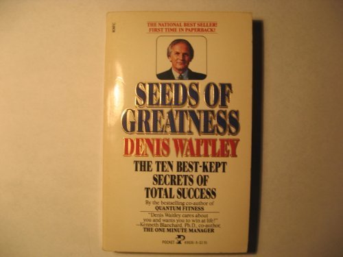 Seeds of Greatness: The Ten Best-Kept Secrets of Total Success by Denis Waitley (1984) Paperback