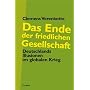 Das Ende der friedlichen Gesellschaft. Deutschlands Illusionen im globalen Krieg