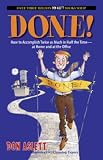 : Done!: How to Accomplish Twice as Much in Half the Time, at Home and at the Office