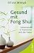 Produkt-Bild: Gesund mit Feng Shui: Lebenskraft in Harmonie mit der Natur