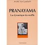 Pranayama, la dynamique du souffle de Andr� Van Lysebeth