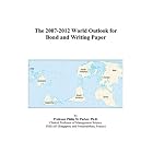 The 2007-2012 World Outlook for Bond and Writing Paper by  Philip M. Parker