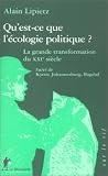 Qu\'est-ce que l\'écologie politique ? : La grande transformation du XXIème siècle suivi de Kyoto, Johannesburg, Bagdad