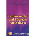 Cardiovascular and Thoracic Anaesthesia: Anaesthesia in a Nutshell by John Gothard, Andrea Kelleher, and Elizabeth Haxby