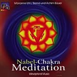 Nabel-Chakra Meditation - CD: 1 - Nabel-Chakra-Musik - 2 - Nabel-Chakra-Meditation - Marianne Uhl, Bernd Bauer, Achim Bauer