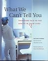 What We Can't Tell You: Teenagers Talk to the Adults in Their Lives