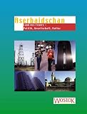 Aserbaidschan: Land des Feuers - Politik, Gesellschaft, Kultur - 