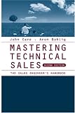 Mastering Technical Sales: The Sales Engineer's Handbook (Artech House Technology Management Library)