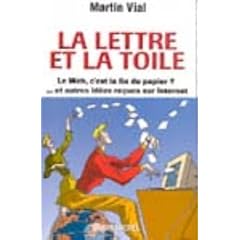 La Lettre et la Toile. Le Web, c'est la fin du papier ? ... et autres id�es re�ues sur internet