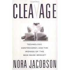 Cleavage: Technology, Controversy and the Ironies of the Man-made Breast