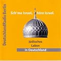 Sch'ma Israel, h�re Israel. CD. . J�disches Leben in Deutschland