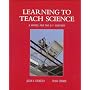 Learning to Teach Science: A Model for the 21st Century