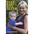 Have Baby, Will Travel by Sarah Tucker