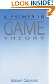 A Primer in Game Theory