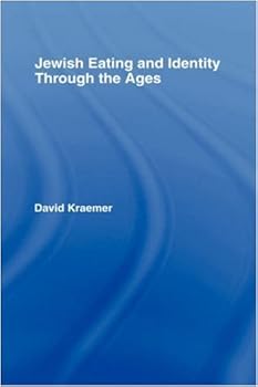 jewish eating and identity through the ages (routledge advances in sociology) - david kraemer