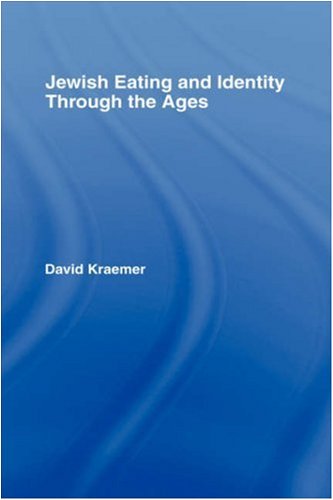 Jewish Eating and Identity Through the Ages (Routledge Advances in Sociology)