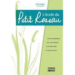 L'�cole du Petit Roseau: Roman p�dagogique pour accompagner votre enfant dans sa r�ussite scolaire