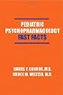 Pediatric Psychopharmacology: Fast Facts