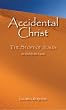 Accidental Christ -- The Story of Jesus (As Told by His Uncle)