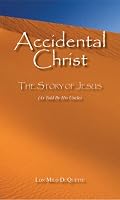 Accidental Christ -- The Story of Jesus (As Told by His Uncle)