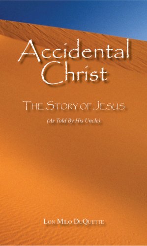 Accidental Christ -- The Story of Jesus (As Told by His Uncle)