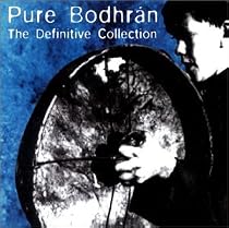 Pure Bodhran: the Definitive Collection