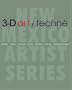 3-D art/techn�: Glass, Fiber, Wood, Clay, Metal, Stone, Assemblage (New Mexico Artists)