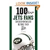 100 Things Jets Fans Should Know & Do Before They Die (100 Things...Fans Should Know)