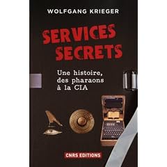 Services secrets : Une histoire, des pharaons � la CIA