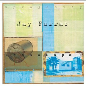 Sebastopol by Jay Farrar (Audio CD - 2001) - Extra tracks