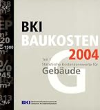 BKI-Gebäudekosten 2004 Teil 1. Statistische Kostenkennwerte für Gebäude