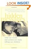 Hidden Messages: What Our Words and Actions Are Really Telling Our Children (Pantley)