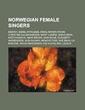 Norwegian female singers: Deeyah, Sissel Kyrkjebø, Annie, Marion Raven, Christine Guldbrandsen, Marit Larsen, Maria Mena, Kate Havnevik