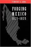 Forging Mexico, 1821-1835