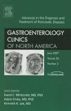 Advances in the Diagnosis and Treatment of Pancreatic Diseases, An Issue of Gastroenterology Clinics (The Clinics: Internal Medicine)