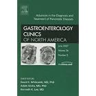 Advances in the Diagnosis and Treatment of Pancreatic Diseases, An Issue of... by David C. Whitcomb, Adam Slivka, and Kenneth K. Lee