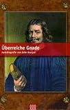 Produkt-Bild: &Uuml;berreiche Gnade: Autobiografie von John Bunyan