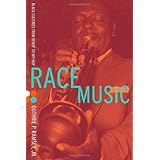 Race Music: Black Cultures from Bebop to Hip-Hop [Hardcover]