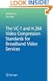 The VC-1 and H.264 Video Compression Standards for Broadband Video Services (Multimedia Systems and Applications)