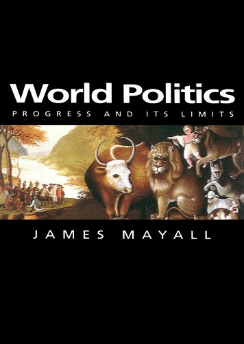 World Politics: Progress and its Limits (Themes for the 21st Century Series)