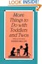More Things to Do with Toddlers and Twos
