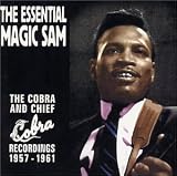 The Essential Magic Sam: The Cobra and Chief Recordings 1957-1961