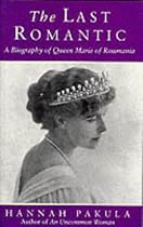 The Last Romantic: Biography of Queen Marie of Roumania (Phoenix Giants)