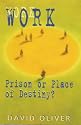 Work...Prison or Place of Destiny