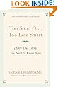Too Soon Old, Too Late Smart: Thirty True Things You Need to Know Now