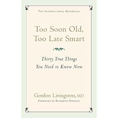 Too Soon Old, Too Late Smart: Thirty True Things You Need to Know Now